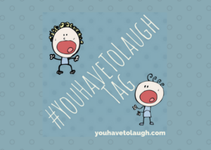 #youhavetolaugh tag