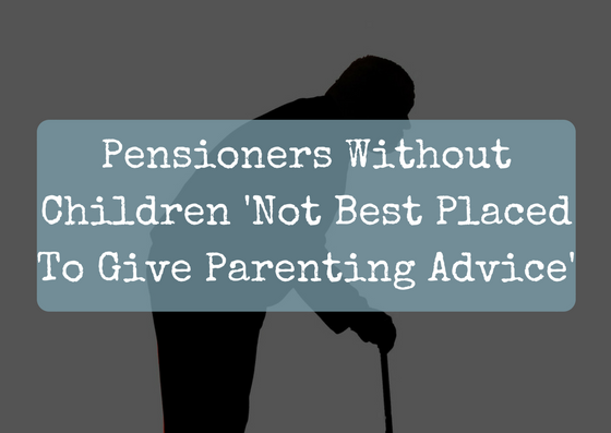 Study Reveals Pensioners Without Children ‘Not Best Placed To Give Parenting Advice’