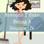 Reasons I Hate Being A Housewife