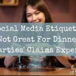 Social Media Etiquette ‘Not Great For Dinner Parties’ Claims Expert