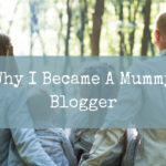 Why I became a Mummy Blogger