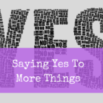 Saying Yes To More Things