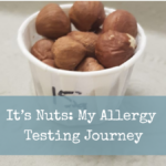 It’s Nuts: My Allergy Testing Journey