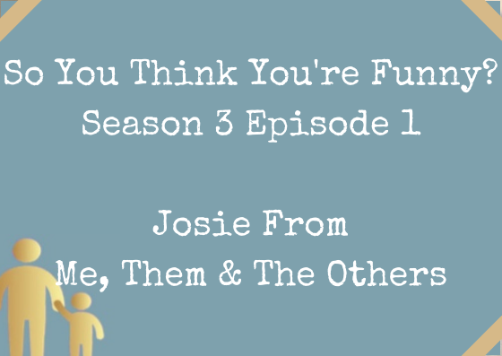 So You Think You’re Funny? Season 3, Episode 1 – Josie From Me, Them & The Others