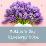 Mother’s Day Giveaway 2024