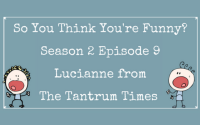 So You Think You’re Funny? Season 2 Episode 9 – Lucianne From The Tantrum Times