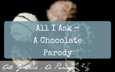 All I Ask – A Chocolate Parody